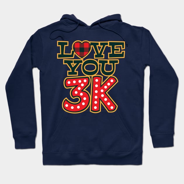 Love You 3K Hoodie by MZeeDesigns